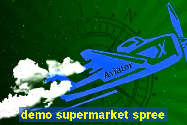 demo supermarket spree